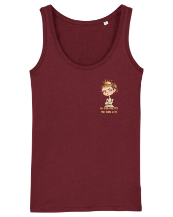 I`M TOO PRETTY FOR THIS  SH*T - PRINTESA 4 lateral Burgundy
