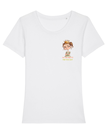 I`M TOO PRETTY FOR THIS  SH*T - PRINTESA 4 lateral White