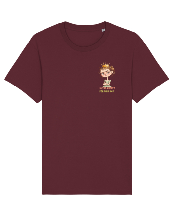 I`M TOO PRETTY FOR THIS  SH*T - PRINTESA 4 lateral Burgundy