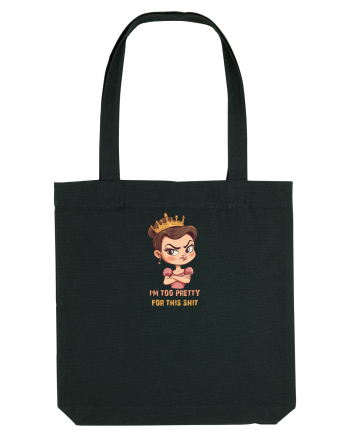 I`M TOO PRETTY FOR THIS SH*T  - PRINTESA 2 Black