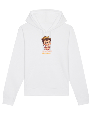 I`M TOO PRETTY FOR THIS SH*T  - PRINTESA 2 White