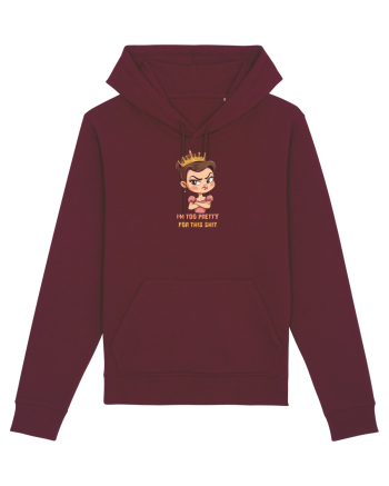 I`M TOO PRETTY FOR THIS SH*T  - PRINTESA 2 Burgundy