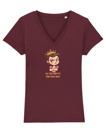 I`M TOO PRETTY FOR THIS SH*T  - PRINTESA 2 Burgundy