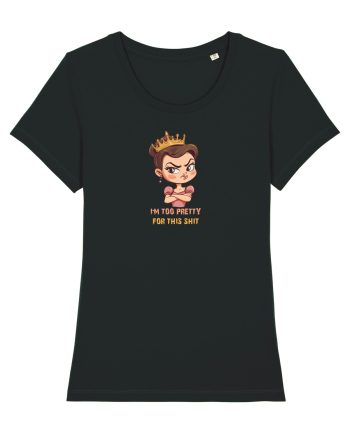 I`M TOO PRETTY FOR THIS SH*T  - PRINTESA 2 Black