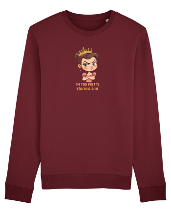I`M TOO PRETTY FOR THIS SH*T  - PRINTESA 2 Burgundy