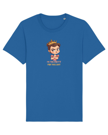 I`M TOO PRETTY FOR THIS SH*T  - PRINTESA 2 Royal Blue