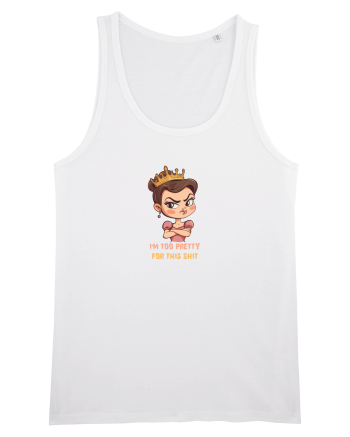 I`M TOO PRETTY FOR THIS SH*T  - PRINTESA 2 White