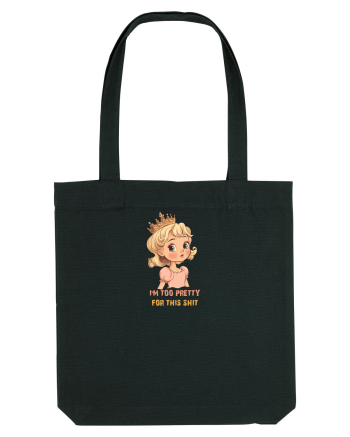 I`M TOO PRETTY FOR THIS SH*T  - PRINTESA 3 Black