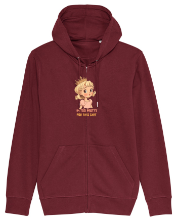 I`M TOO PRETTY FOR THIS SH*T  - PRINTESA 3 Burgundy