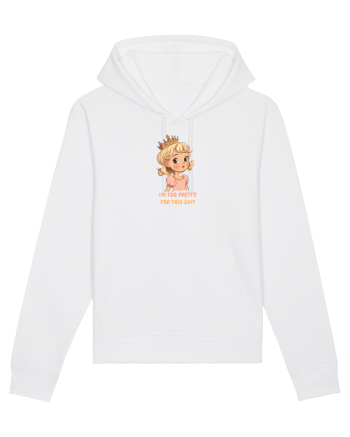 I`M TOO PRETTY FOR THIS SH*T  - PRINTESA 3 White