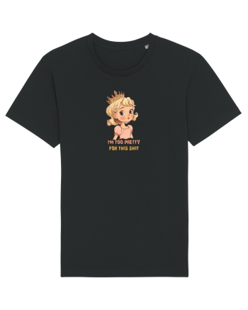 I`M TOO PRETTY FOR THIS SH*T  - PRINTESA 3 Black