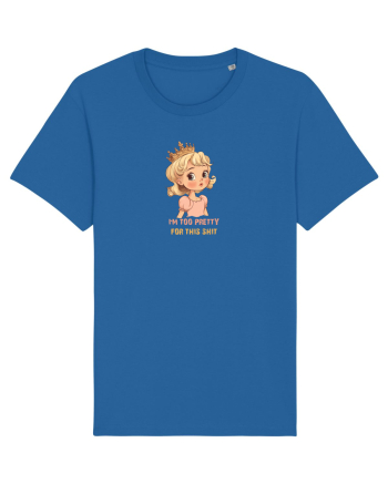 I`M TOO PRETTY FOR THIS SH*T  - PRINTESA 3 Royal Blue