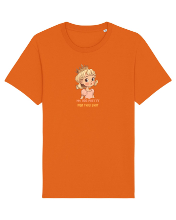 I`M TOO PRETTY FOR THIS SH*T  - PRINTESA 3 Bright Orange