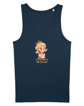 I`M TOO PRETTY FOR THIS SH*T  - PRINTESA 3 Navy