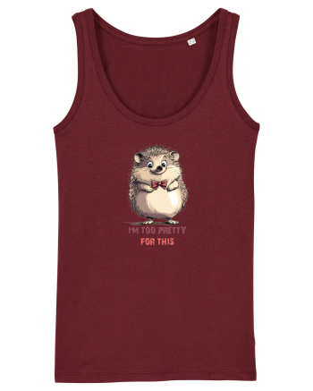 I`M TOO PRETTY FOR THIS - ARICI Burgundy