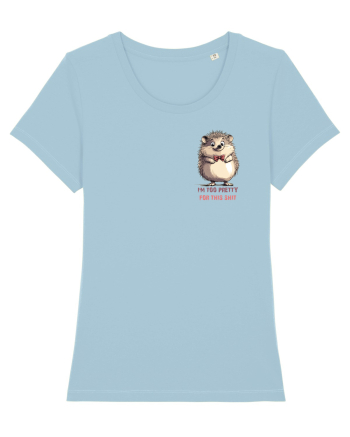 I`M TOO PRETTY FOR THIS  SH*T - ARICI lateral Sky Blue