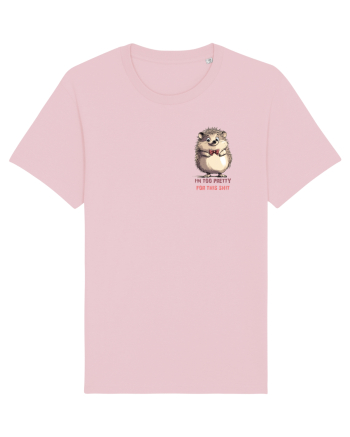 I`M TOO PRETTY FOR THIS  SH*T - ARICI lateral Cotton Pink