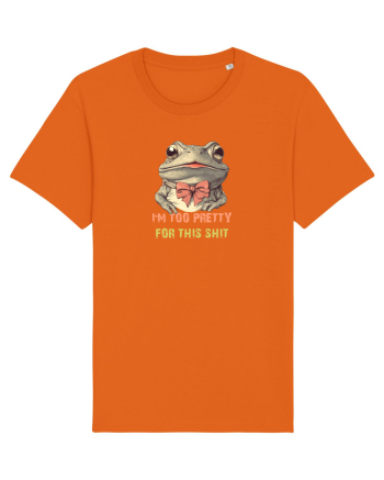 I`M TOO PRETTY FOR THIS SH*T - BROASCA Bright Orange