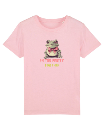 I`M TOO PRETTY FOR THIS - BROASCA 2 Cotton Pink