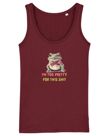 I`M TOO PRETTY FOR THIS SH*T - BROASCA 2 Burgundy