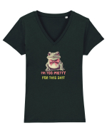I`M TOO PRETTY FOR THIS SH*T - BROASCA 2 Tricou mânecă scurtă guler V Damă Evoker