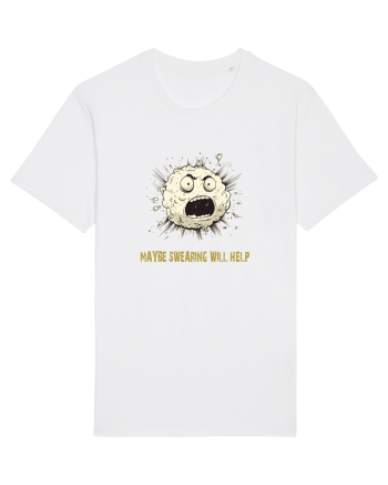 MAYBE SWEARING WILL HELP - O INJURATURA AJUTA 2 White