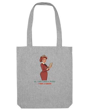 NO, I DON`T NEED A PRINCE, I HAVE A CAREER Heather Grey