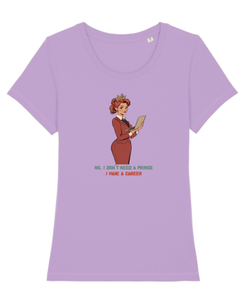 NO, I DON`T NEED A PRINCE, I HAVE A CAREER Lavender Dawn