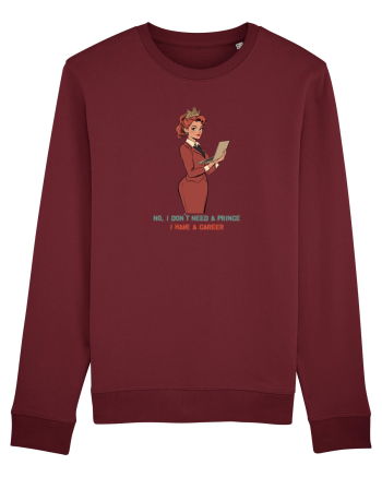 NO, I DON`T NEED A PRINCE, I HAVE A CAREER Burgundy