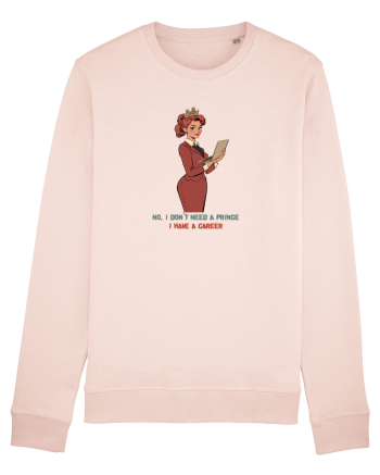 NO, I DON`T NEED A PRINCE, I HAVE A CAREER Candy Pink