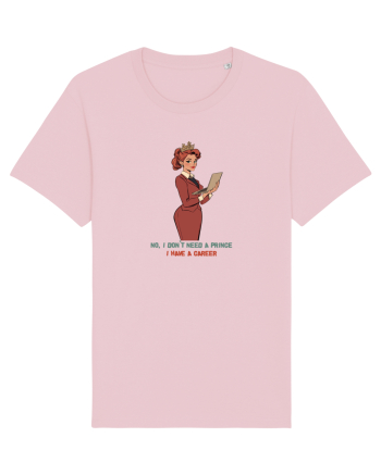NO, I DON`T NEED A PRINCE, I HAVE A CAREER Cotton Pink