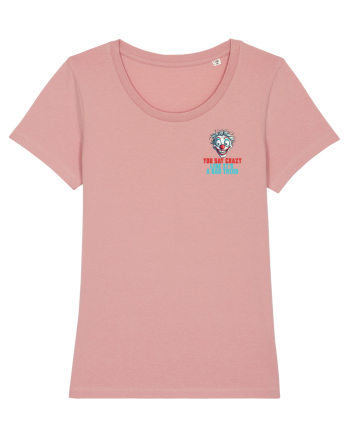 YOU SAY CRAZY LIKE IT`S A BAD THING - clovn 2 lateral Canyon Pink