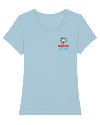 YOU SAY CRAZY LIKE IT`S A BAD THING - clovn 2 lateral Sky Blue