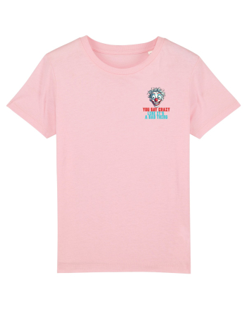 YOU SAY CRAZY LIKE IT`S A BAD THING - clovn 2 lateral Cotton Pink