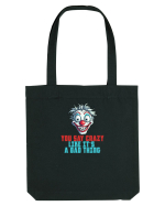 YOU SAY CRAZY LIKE IT`S A BAD THING - clovn 2  Sacoșă textilă