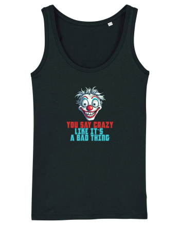 YOU SAY CRAZY LIKE IT`S A BAD THING - clovn 2  Black
