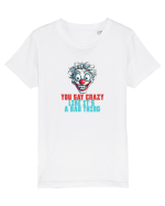 YOU SAY CRAZY LIKE IT`S A BAD THING - clovn 2  Tricou mânecă scurtă  Copii Mini Creator