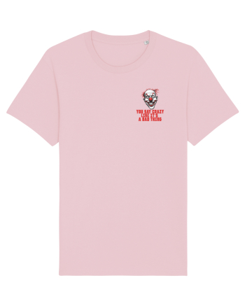 YOU SAY CRAZY LIKE IT`S A BAD THING - clovn 1 lateral Cotton Pink