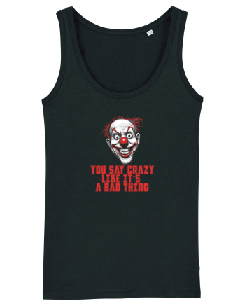 YOU SAY CRAZY LIKE IT`S A BAD THING - clovn 1  Black