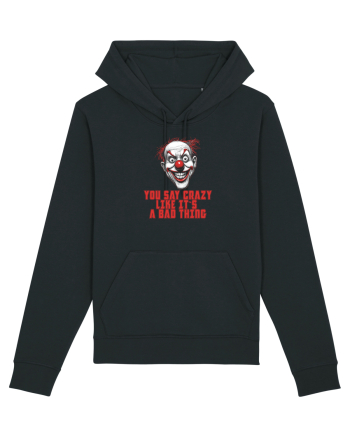 YOU SAY CRAZY LIKE IT`S A BAD THING - clovn 1  Black
