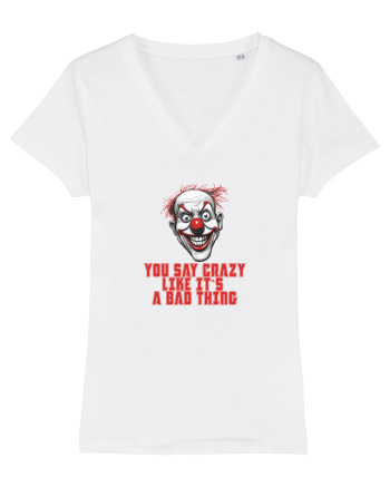 YOU SAY CRAZY LIKE IT`S A BAD THING - clovn 1  White