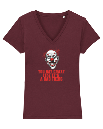 YOU SAY CRAZY LIKE IT`S A BAD THING - clovn 1  Burgundy