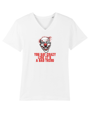 YOU SAY CRAZY LIKE IT`S A BAD THING - clovn 1  White