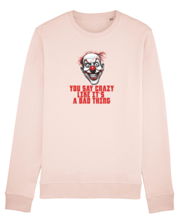 YOU SAY CRAZY LIKE IT`S A BAD THING - clovn 1  Candy Pink