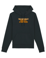 YOU SAY CRAZY LIKE IT`S A BAD THING  Hanorac Unisex Drummer
