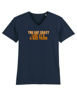 YOU SAY CRAZY LIKE IT`S A BAD THING  Tricou mânecă scurtă guler V Bărbat Presenter