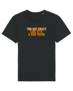 YOU SAY CRAZY LIKE IT`S A BAD THING  Tricou mânecă scurtă Unisex Rocker