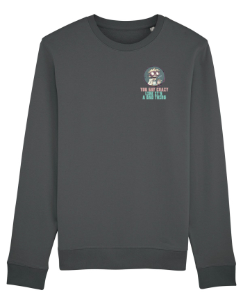YOU SAY CRAZY LIKE IT`S A BAD THING - MAD SCIENTIST 3 lateral Anthracite