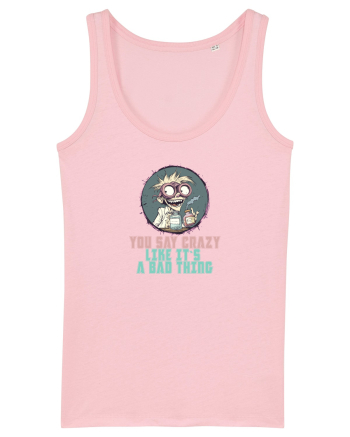 YOU SAY CRAZY LIKE IT`S A BAD THING - MAD SCIENTIST 3  Cotton Pink