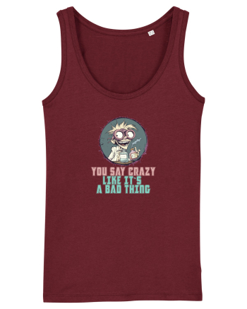 YOU SAY CRAZY LIKE IT`S A BAD THING - MAD SCIENTIST 3  Burgundy